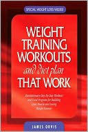 Weight Training Workouts and Diet Plan That Work: Revolutionary 12 Week Program to Losing Weight and Adding Lean Muscle