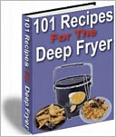 download 101 Recipes For The Deep Fryer book