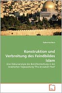 Konstruktion Und Verbreitung Des Feindbildes Islam