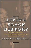 Living Black History: How Reimagining the African-American Past Can Remake America's Racial Future