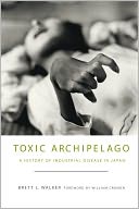 Toxic Archipelago: A History of Industrial Disease in Japan