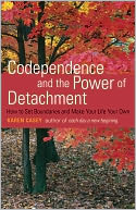 Codependence and the Power of Detachment: How to Set Boundaries and Make Your Life Your Own