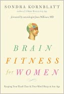Brain Fitness for Women: Keeping Your Head Clear and Your Mind Sharp at Any Age