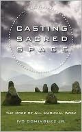 Casting Sacred Space The Core of All Magickal Work
