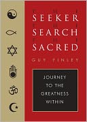 The Seeker, the Search, the Sacred: Journey to the Greatness Within