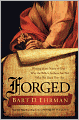 Forged: Writing in the Name of God--Why the Bible's Authors Are Not Who We Think They Are