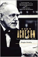 Dean Acheson: The Cold War Years, 1953-71