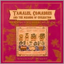 Tamales, Comadres, and the Meaning of Civilization