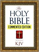 COMMENTED EDITION: The Authorized English HOLY BIBLE FOR NOOK COMMENTED EDITION (Nook Technology): Complete Old Testament & New Testament with Extensive Commentary on Every Major Book of the Bible