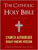 THE CATHOLIC BIBLE CATHOLIC HOLY BIBLE - Church Authorized Douay-Rheims / Rheims-Douai / D-R / Douai Bible (Special Nook Edition) by God: NOOK Book Cover
