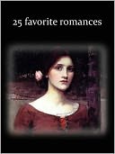 25 Favorite Romances (Jane Eyre, Wuthering Heights, Vanity Fair, Madam Bovary, Woman in White, Portrait of a Lady, My Antonia, House of Mirth, Howards End, Pride and Prejudice, Sense and Sensibility, Emma, The Rainbow, Women in Love, Middlemarch, +)