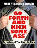 Go Forth and Kick Some Ass (Be the Hero of Your Own Life Story)