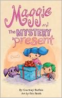 Maggie and the Mystery Present by Courtney Ruffalo: NOOK Book Cover