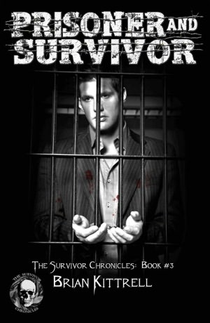 Prisoner and Survivor (a zombie apocalypse novel) (The Survivor Chronicles)