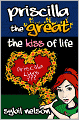 Priscilla the Great: The Kiss of Life (Book #2)