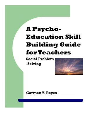 A Psycho-Education Skill Building Guide for Teachers: Social Problem-Solving/Free Education and Teaching eBook