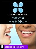 Essential French, Lesson 5: Describing Things (Enhanced Edition)