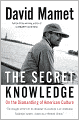 The Secret Knowledge: On the Dismantling of American Culture