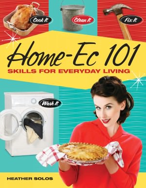 HomeEc 101: Skills for Everyday Living - Cook it, Clean it, Fix it, Wash it