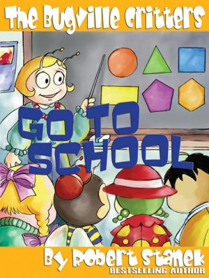 Go to School (Bugville Critters, Buster Bee's Adventure Series)