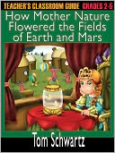 Teacher's Classroom Guide to How Mother Nature Flowered the Fields