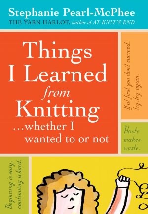 Things I Learned from Knitting: ...whether I wanted to or not