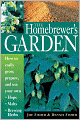 The Homebrewer's Garden: How to Easily Grow, Prepare, and Use Your Own Hops, Malts, Brewing Herbs