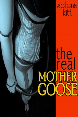 The Real Mother Goose (Erotic Erotica BDSM Romance)