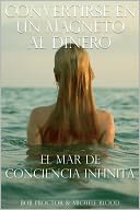 Convertirse En Un Magneto Al Dinero: El Mar De Consiencia Infinita