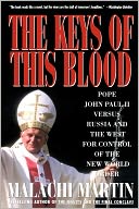 Keys Of This Blood: Pope John Paul II Versus Russia And The West For Control Of The New World Order