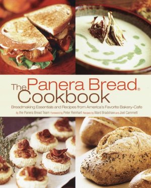 Panera Bread Cookbook: Breadmaking Essentials and Recipes from America's Favorite Bakery-Cafe