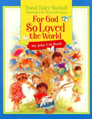 For God So Loved the World: My John 3:16 Book