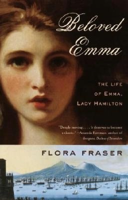 Beloved Emma: The Life of Emma, Lady Hamilton