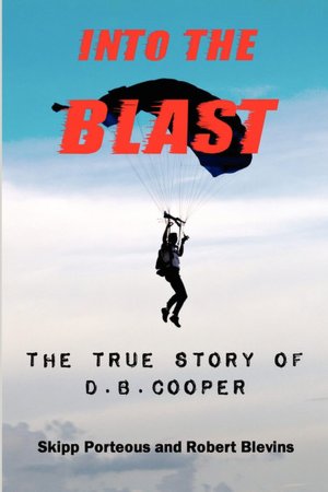 Into the Blast: The True Story of D. B. Cooper