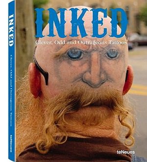 Inked: Clever, Odd and Outrageous Tattoos