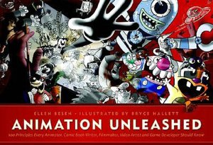 Animation Unleashed: 100 Principles Every Animator, Comic Book Writer, Filmmaker, Video Artist, and Game Developer Should Know