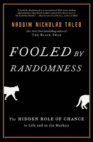 Fooled by Randomness: The Hidden Role of Chance in Life and in the Markets