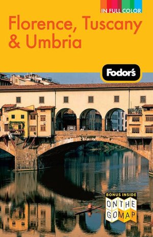 Fodor's Florence, Tuscany & Umbria, 10th Edition