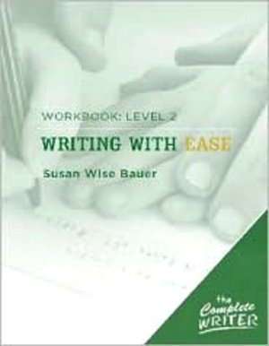 The Complete Writer: Level 2 Workbook for Writing with Ease