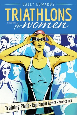 Triathlons for Women: Training Plans - Equipment Advice - How-To Info