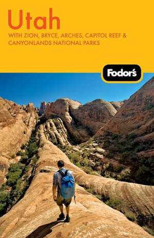 Fodor's Utah, 4th Edition With Zion, Bryce, Arches, Capitol Reef & Canyonlands National Parks