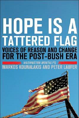 Hope Is a Tattered Flag: Voices of Reason and Change for the Post-Bush Era
