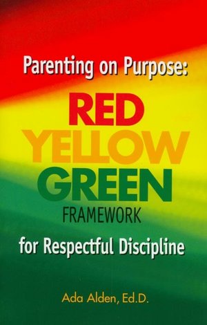 Parenting on Purpose: Red Yellow Green Framework for Respectful Discipline
