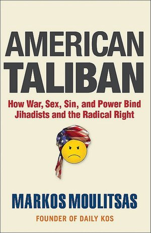 American Taliban: How War, Sex, Sin, and Power Bind Jihadists and the Radical Right