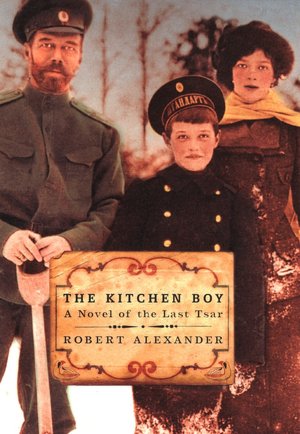 The Kitchen Boy: A Novel of the Last Tsar