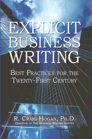 Explicit Business Writing: Best Practices for the Twenty-First Century
