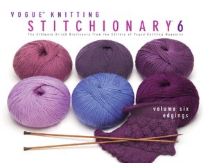 Vogue Knitting Stitchionary Volume Six: Edgings: The Ultimate Stitch Dictionary from the Editors of Vogue Knitting Magazine