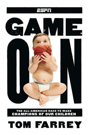 Game On: The All-American Race to Make Champions of Our Children