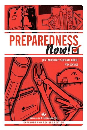 PREPAREDNESS NOW!: An Emergency Survival Guide (Expanded and Revised Edition)