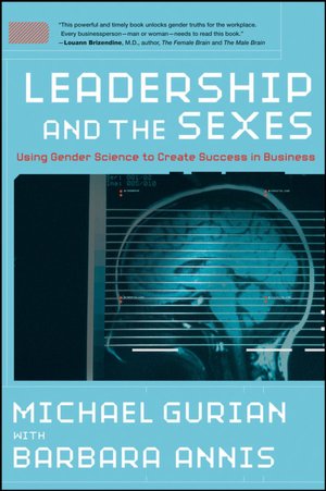 Leadership and the Sexes: Using Gender Science to Create Success in Business